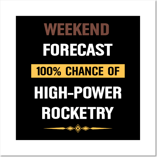 Weekend Forecast High Power Rocketry Wall Art by Happy Life